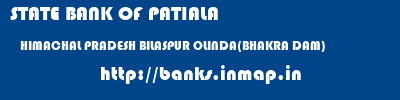 STATE BANK OF PATIALA  HIMACHAL PRADESH BILASPUR OLINDA(BHAKRA DAM)   banks information 
